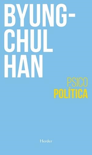 PSICOPOLÍTICA (N.E.) | 9788425447617 | HAN, BYUNG-CHUL | Llibreria La Gralla | Llibreria online de Granollers