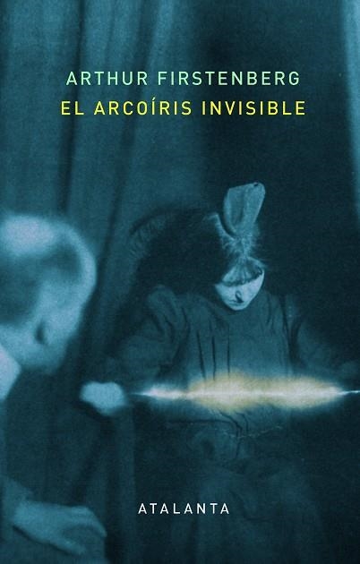 ARCOÍRIS INVISIBLE, EL | 9788412213072 | ARTHUR FIRSTENBERG | Llibreria La Gralla | Librería online de Granollers