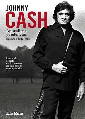 JOHNNY CASH. APOCALIPSIS Y REDENCIÓN | 9788495749406 | IZQUIERDO CABRERA, EDUARDO | Llibreria La Gralla | Llibreria online de Granollers