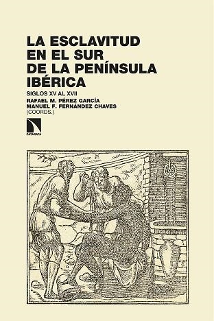 ESCLAVITUD EN EL SUR DE LA PENÍNSULA IBÉRICA, LA | 9788413522968 | PÉREZ GARCÍA, RAFAEL M. | Llibreria La Gralla | Llibreria online de Granollers