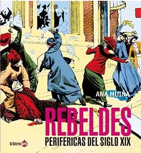 REBELDES PERIFÉRICAS DEL SIGLO XIX | 9788412254723 | MUIÑA FERNÁNDEZ, ANA | Llibreria La Gralla | Librería online de Granollers