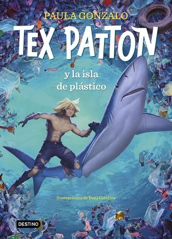 TEX PATTON Y LA ISLA DE PLÁSTICO | 9788408244653 | GONZALO, PAULA/CATALINA, DANIEL | Llibreria La Gralla | Llibreria online de Granollers
