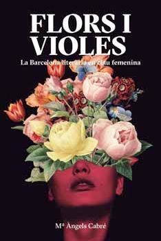 FLORS I VIOLES | 9788491563280 | CABRÉ, MARIA ÀNGELS | Llibreria La Gralla | Librería online de Granollers