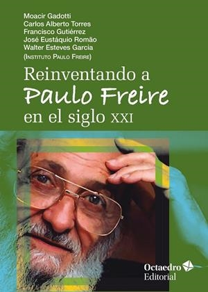 REINVENTANDO A PAULO FREIRE EN EL SIGLO XXI | 9788418819186 | GADOTTI, MOACIR/TORRES, CARLOS ALBERTO/GUTIÉRREZ, FRANSCISCO/ROMAO, JOSÉ EUSTAQUIO/ESTEVES GARCÍA, W | Llibreria La Gralla | Llibreria online de Granollers