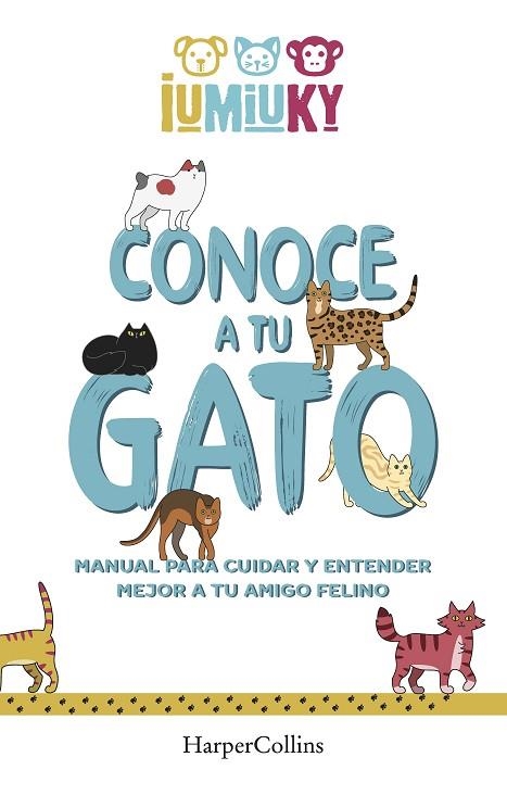 CONOCE A TU GATO. MANUAL PARA CUIDAR Y ENTENDER MEJOR A TU AMIGO FELINO | 9788491396529 | IUMIUKY, MEDIASET | Llibreria La Gralla | Llibreria online de Granollers
