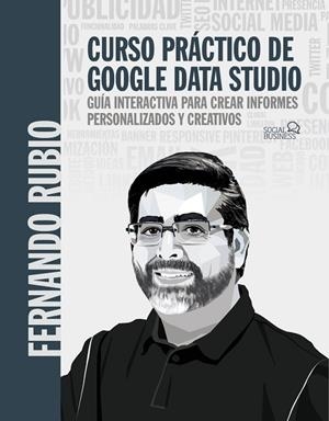 CURSO PRÁCTICO DE GOOGLE DATA STUDIO | 9788441544321 | RUBIO AHUMADA, FERNANDO | Llibreria La Gralla | Librería online de Granollers