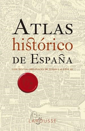 ATLAS HISTÓRICO DE ESPAÑA | 9788418473791 | LAROUSSE EDITORIAL | Llibreria La Gralla | Llibreria online de Granollers