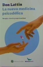 NUEVA MEDICINA PSICODELICA, LA  | 9788416145713 | LATTIN, DON | Llibreria La Gralla | Librería online de Granollers
