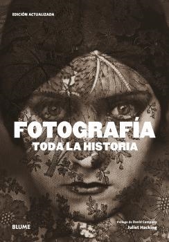 FOTOGRAFÍA. TODA LA HISTORIA (2021) | 9788418459757 | HACKING, JULIET/CAMPANY, DAVID | Llibreria La Gralla | Librería online de Granollers