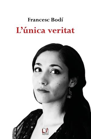 ÚNICA VERITAT, L' | 9788412181968 | BODÍ, FRANCESC | Llibreria La Gralla | Librería online de Granollers