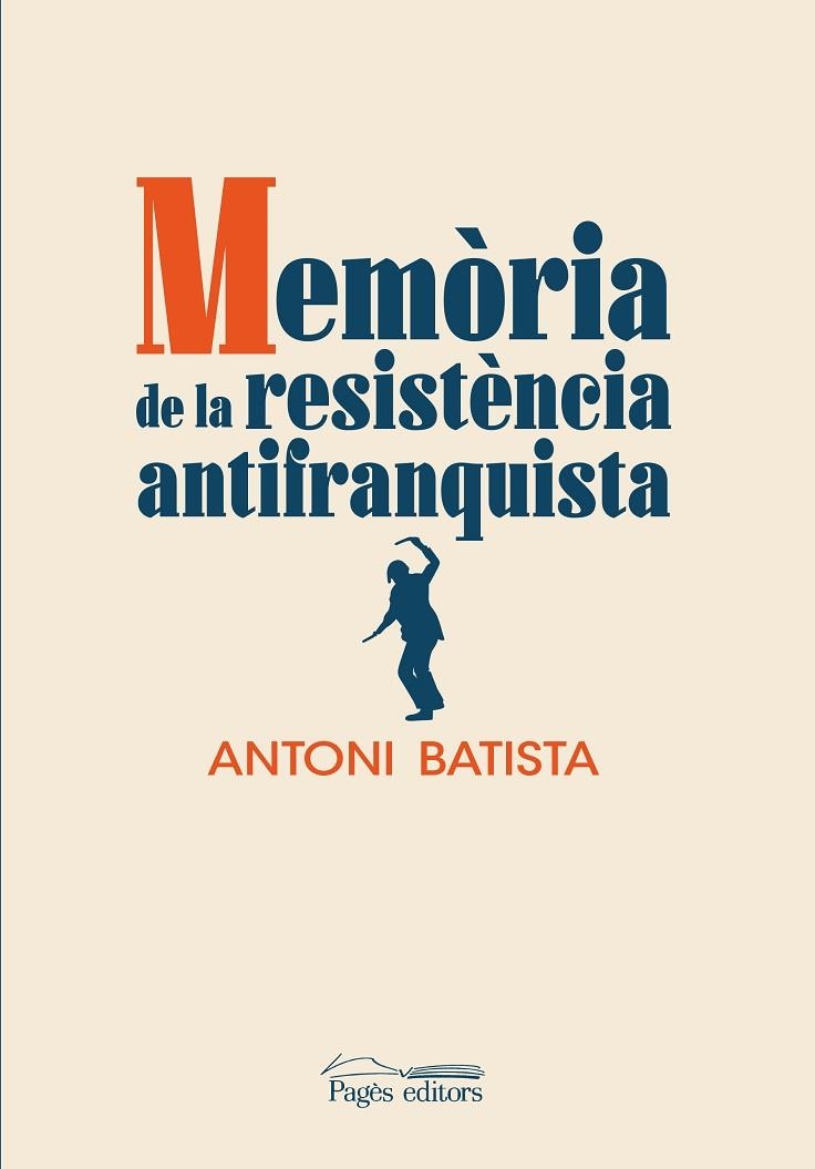 MEMÒRIA DE LA RESISTÈNCIA ANTIFRANQUISTA | 9788413032832 | BATISTA VILADRICH, ANTONI | Llibreria La Gralla | Llibreria online de Granollers