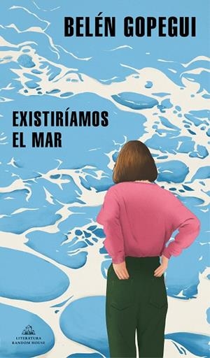 EXISTIRÍAMOS EL MAR | 9788439739296 | GOPEGUI, BELÉN | Llibreria La Gralla | Librería online de Granollers
