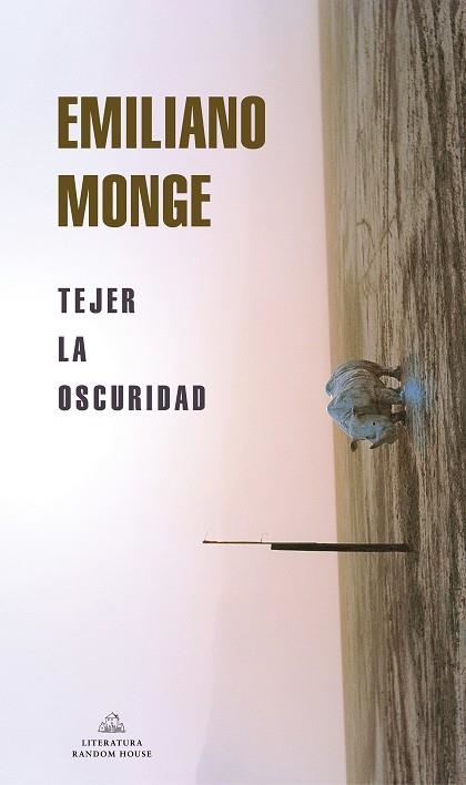 TEJER LA OSCURIDAD (MAPA DE LAS LENGUAS) | 9788439738954 | MONGE, EMILIANO | Llibreria La Gralla | Librería online de Granollers