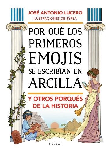 POR QUÉ LOS PRIMEROS EMOJIS SE ESCRIBÍAN EN ARCILLA Y OTROS PORQUÉS DE LA HISTORIA | 9788417921903 | LUCERO, JOSÉ ANTONIO | Llibreria La Gralla | Llibreria online de Granollers