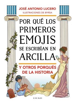 POR QUÉ LOS PRIMEROS EMOJIS SE ESCRIBÍAN EN ARCILLA Y OTROS PORQUÉS DE LA HISTORIA | 9788417921903 | LUCERO, JOSÉ ANTONIO | Llibreria La Gralla | Llibreria online de Granollers
