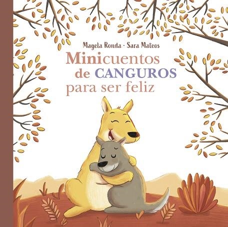 MINICUENTOS DE CANGUROS PARA SER FELIZ | 9788448858407 | RONDA, MAGELA/MATEOS, SARA | Llibreria La Gralla | Librería online de Granollers