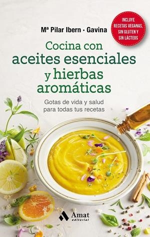 COCINA CON ACEITES ESENCIALES Y HIERBAS AROMÁTICAS | 9788418114823 | IBERN GARCIA, MARIA PILAR; GAVINA | Llibreria La Gralla | Librería online de Granollers