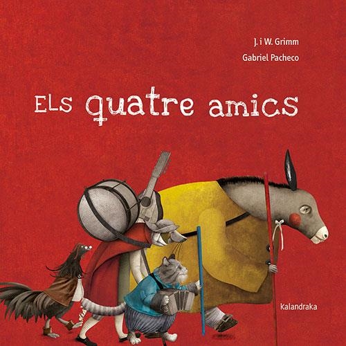 QUATRE AMICS, ELS | 9788418558191 | GRIMM, JACKOB & WILHELM | Llibreria La Gralla | Llibreria online de Granollers