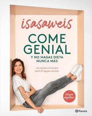 COME GENIAL Y NO HAGAS DIETA NUNCA MÁS | 9788408246190 | ISASAWEIS | Llibreria La Gralla | Llibreria online de Granollers