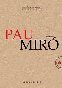 PAU MIRÓ. TEATRE REUNIT (2004 - 2020) | 9788412348644 | MIRÓ, PAU | Llibreria La Gralla | Llibreria online de Granollers