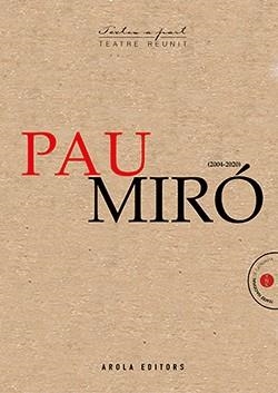 PAU MIRÓ. TEATRE REUNIT (2004 - 2020) | 9788412348644 | MIRÓ, PAU | Llibreria La Gralla | Librería online de Granollers