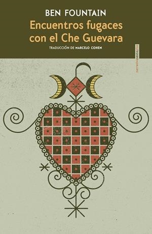 ENCUENTROS FUGACES CON EL CHE GUEVARA | 9788418342233 | FOUNTAIN, BEN | Llibreria La Gralla | Librería online de Granollers