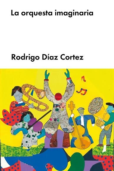 ORQUESTA IMAGINARIA, LA | 9788418546204 | DÍAZ CORTEZ, RODRIGO | Llibreria La Gralla | Librería online de Granollers