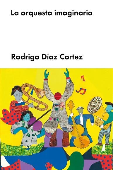 ORQUESTA IMAGINARIA, LA | 9788418546204 | DÍAZ CORTEZ, RODRIGO | Llibreria La Gralla | Llibreria online de Granollers