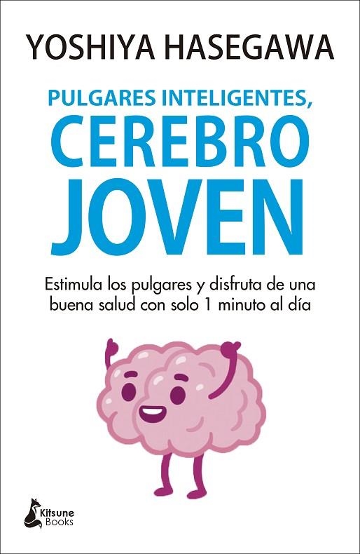 PULGARES INTELIGENTES, CEREBRO JOVEN | 9788418524059 | HASEGAWA, YOSHIYA | Llibreria La Gralla | Llibreria online de Granollers