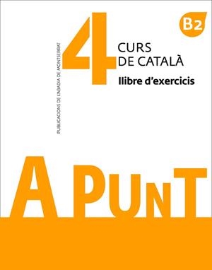 A PUNT. CURS DE CATALÀ. LLIBRE D'EXERCICIS, 4 | 9788491910138 | VILAGRASA GRANDIA, ALBERT | Llibreria La Gralla | Librería online de Granollers