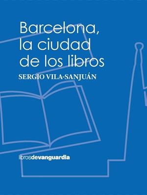 BARCELONA, LA CIUDAD DE LOS LIBROS | 9788416372997 | VILA-SANJUÁN ROBERT, SERGIO | Llibreria La Gralla | Llibreria online de Granollers