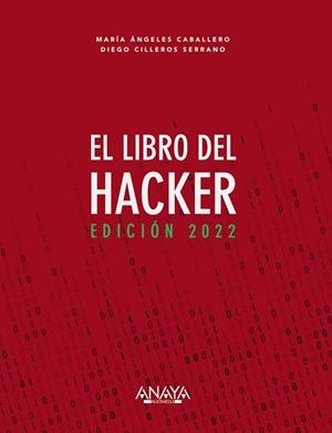 LIBRO DEL HACKER, EL  EDICIÓN 2022 | 9788441544338 | CABALLERO VELASCO, MARÍA ÁNGELES; CILLEROS SERRANO, DIEGO | Llibreria La Gralla | Librería online de Granollers