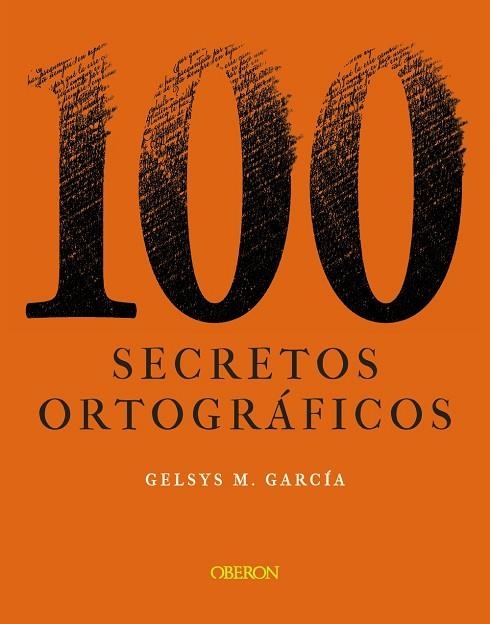 100 SECRETOS ORTOGRÁFICOS | 9788441544277 | GARCÍA LORENZO, GELSYS MARÍA | Llibreria La Gralla | Llibreria online de Granollers