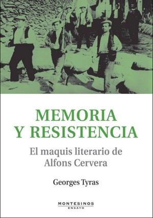 MEMORIA Y RESISTENCIA. EL MAQUIS LITERARIO DE ALFONS CERVERA | 9788496831513 | TYRAS, GEORGES | Llibreria La Gralla | Librería online de Granollers