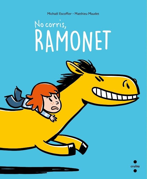 NO CORRIS, RAMONET! | 9788466150194 | ESCOFFIER, MICHAËL | Llibreria La Gralla | Librería online de Granollers