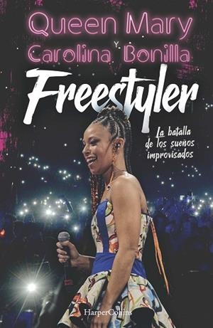 FREESTYLER. LA BATALLA DE LOS SUEÑOS IMPROVISADOS | 9788491396949 | QUEEN, MARY; BONILLA, CAROLINA | Llibreria La Gralla | Llibreria online de Granollers