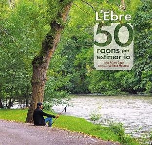 EBRE: 50 RAONS PER ESTIMAR-LO, L' | 9788413560649 | GAYA IGLESIAS, ARTURO | Llibreria La Gralla | Librería online de Granollers