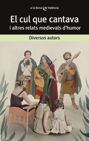CUL QUE CANTAVA I ALTRES RELATS MEDIEVALS D'HUMOR, EL | 9788413581927 | VARIOS AUTORES | Llibreria La Gralla | Librería online de Granollers