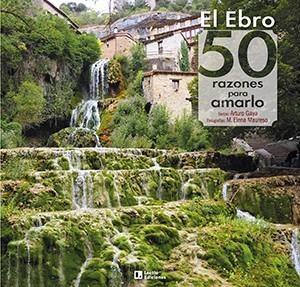 EBRO: 50 RAZONES PARA AMARLO, EL | 9788418735004 | GAYA IGLESIAS , ARTURO | Llibreria La Gralla | Llibreria online de Granollers