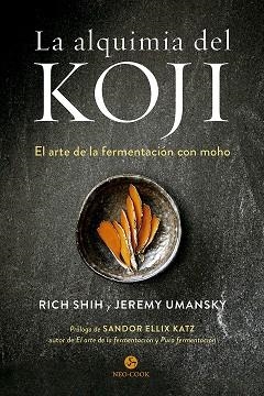 ALQUIMIA DEL KOJI, LA | 9788415887614 | SHIH, RICH/UMANSKY, JEREMY | Llibreria La Gralla | Librería online de Granollers
