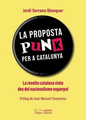PROPOSTA PUNK PER A CATALUNYA, LA | 9788413032948 | SERRANO BLANQUER, JORDI | Llibreria La Gralla | Llibreria online de Granollers