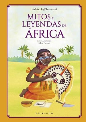 MITOS Y LEYENDAS DE ÁFRICA | 9788412340846 | DEGL’INNOCENTI, FULVIA | Llibreria La Gralla | Llibreria online de Granollers