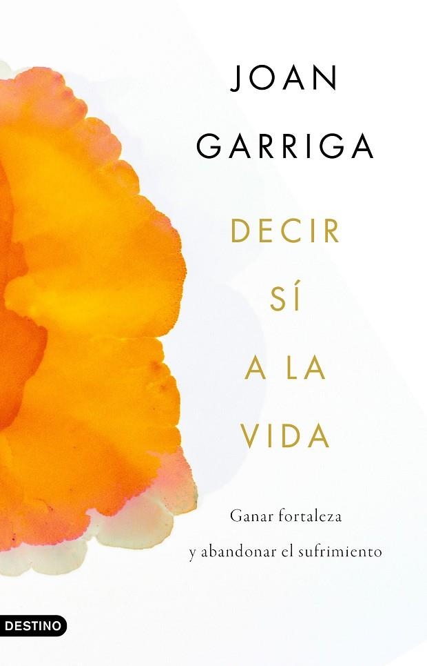 DECIR SÍ A LA VIDA | 9788423359899 | GARRIGA BACARDÍ, JOAN | Llibreria La Gralla | Llibreria online de Granollers