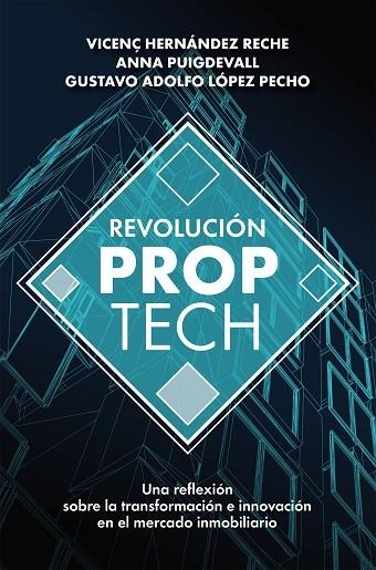 REVOLUCIÓN PROPTECH | 9788498755121 | HERNÁNDEZ RECHE, VICENÇ/PUIGDEVALL SAGRERA, ANNA/LÓPEZ PECHO, GUSTAVO ADOLFO | Llibreria La Gralla | Librería online de Granollers
