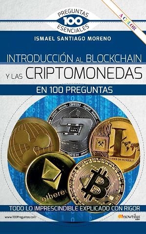 INTRODUCCIÓN AL BLOCKCHAIN Y CRIPTOMONEDAS EN 100 PREGUNTAS | 9788413051734 | SANTIAGO MORENO, ISMAEL | Llibreria La Gralla | Llibreria online de Granollers