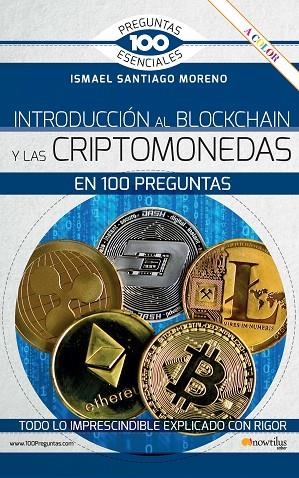 INTRODUCCIÓN AL BLOCKCHAIN Y CRIPTOMONEDAS EN 100 PREGUNTAS | 9788413051734 | SANTIAGO MORENO, ISMAEL | Llibreria La Gralla | Librería online de Granollers