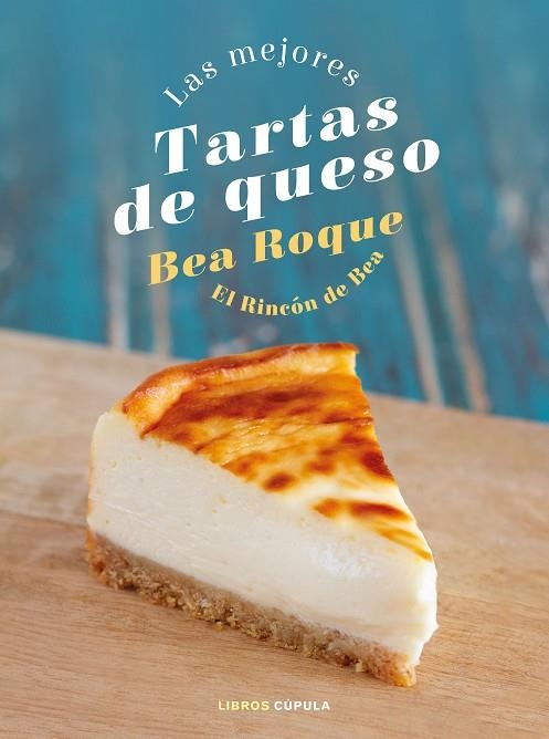 MEJORES TARTAS DE QUESO, LAS | 9788448028824 | ROQUE, BEA | Llibreria La Gralla | Librería online de Granollers