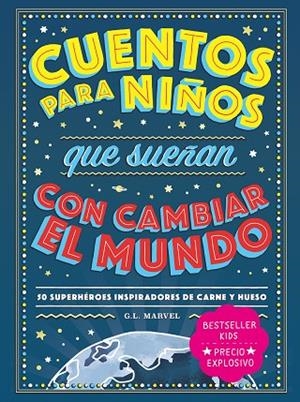 CUENTOS PARA NIÑOS QUE SUEÑAN CON CAMBIAR EL MUNDO | 9788418538728 | MARVEL, G.L | Llibreria La Gralla | Librería online de Granollers