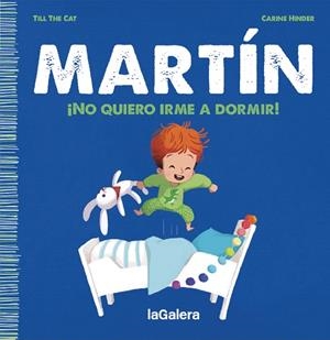 MARTÍN. ¡NO QUIERO IRME A DORMIR! | 9788424671365 | TILL THE CAT | Llibreria La Gralla | Llibreria online de Granollers