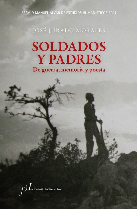 SOLDADOS Y PADRES. DE GUERRA, MEMORIA Y POESÍA | 9788417453763 | JURADO MORALES, JOSÉ | Llibreria La Gralla | Llibreria online de Granollers